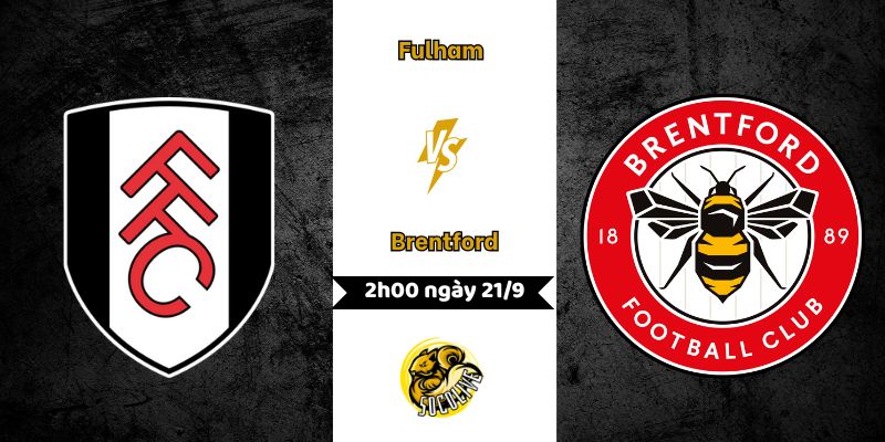 Nhận định bóng đá Fulham vs Brentford, 2h00 ngày 21/09