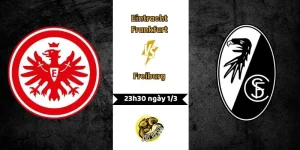 Nhận định Eintracht Frankfurt vs Freiburg 23h30 ngày 1/3