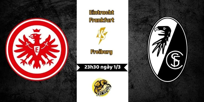 Nhận định Eintracht Frankfurt vs Freiburg 23h30 ngày 1/3