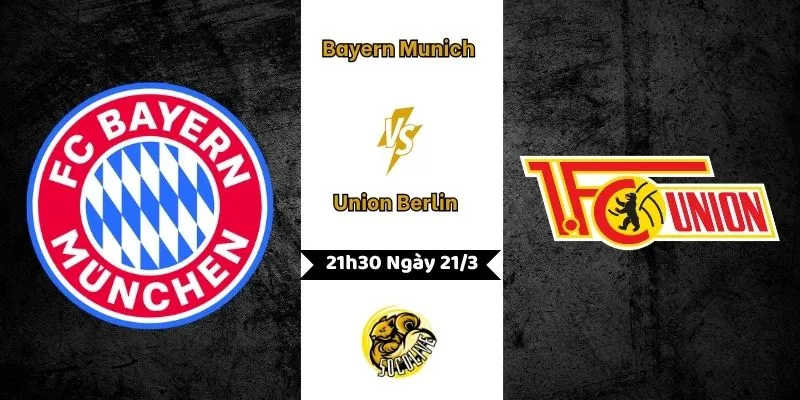 Nhận định Bayern Munich vs Union Berlin 21h30 ngày 21/3