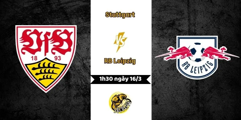 Nhận Định Stuttgart vs RB Leipzig 1h30 ngày 16/3